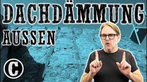 Dachdämmung – von außen / Zwischen- und Aufsparrendämmung / Luftdichtheit
